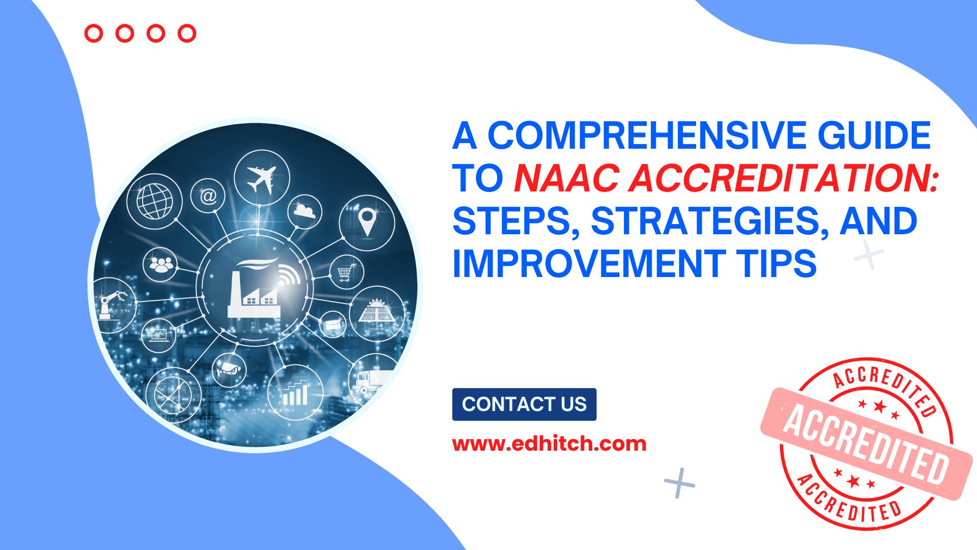 A comprehensive guide to NAAC Accreditation: Steps, Strategies, and Improvement Tips